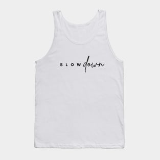 SLOW DOWN" - White T-shirt Tank Top